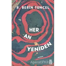 Her An Yeniden - R. Berin Tuncel - Timaş Yayınları