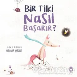 Bir Tilki Nasıl Başarır? - M. Özgür Akpolat - Timaş Çocuk