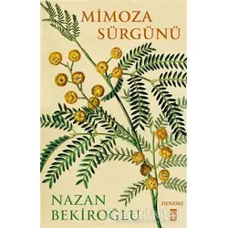 Mimoza Sürgünü (Bez Cilt - Sert Kapak) - Nazan Bekiroğlu - Timaş Yayınları