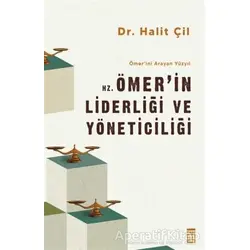 Hz. Ömerin Liderliği ve Yöneticiliği - Ömerini Arayan Yüzyıl - Halit Çil - Timaş Yayınları
