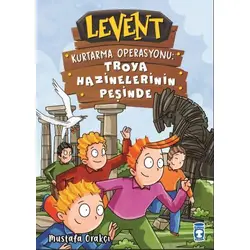 Levent Kurtarma Operasyonu: Troya Hazinelerinin Peşinde - Mustafa Orakçı - Timaş Çocuk