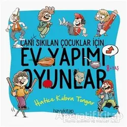 Ev Yapımı Oyunlar - Canı Sıkılan Çocuklar İçin - Hatice Kübra Tongar - Hayykitap