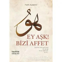 Ey Aşk! Bizi Affet - Fatih Aydemir - Hayykitap