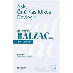 Aşk, Önü Kesildikçe Devleşir - Honoré de Balzac’tan Hayat Dersleri - Özgün Ozan Karadağ - Hayykitap