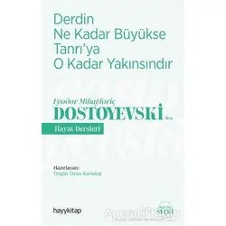 Derdin Ne Kadar Büyükse Tanrı’ya O Kadar Yakınsındır - Fyodor Mihayloviç Dostoyevski‘Den Hayat Dersl