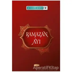 Ramazan Ayı (40 Hadis Serisi 3) - Musa Aydın - Kevser Yayınları