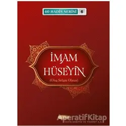 İmam Hüseyin (A.S) (40 Hadis Serisi 6) - Musa Aydın - Kevser Yayınları