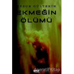 Ekmeğin Ölümü - Cesur Gültekin - Gece Kitaplığı