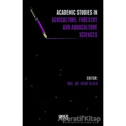 Academic Studies in Agriculture, Forestry and Aquaculture Sciences - Onur Ülker - Gece Kitaplığı