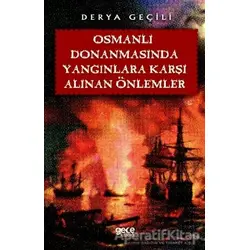 Osmanlı Donanmasında Yangınlara Karşı Alınan Önlemler - Derya Geçili - Gece Kitaplığı