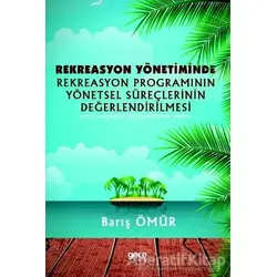 Rekreasyon Yönetiminde Rekreasyon Programının Yönetsel Süreçlerinin Değerlendirilmesi