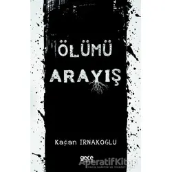 Ölümü Arayış - Kağan Irnakoğlu - Gece Kitaplığı