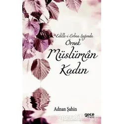 Edille-i Erbaa Işığında Örnek Müslüman Kadın - Adnan Şahin - Gece Kitaplığı