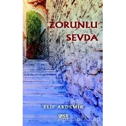 Zorunlu Sevda - Elif Akdemir - Gece Kitaplığı