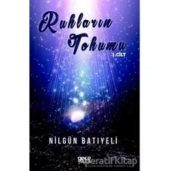 Ruhların Tohumu 1. Cilt - Nilgün Batıyeli - Gece Kitaplığı