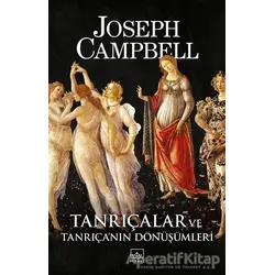 Tanrıçalar ve Tanrıça’nın Dönüşümleri - Joseph Campbell - İthaki Yayınları