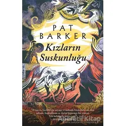 Kızların Suskunluğu - Pat Barker - İthaki Yayınları