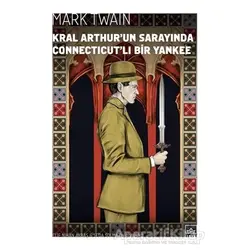 Kral Arthur’un Sarayında Connecticut’lı Bir Yankee - Mark Twain - İthaki Yayınları
