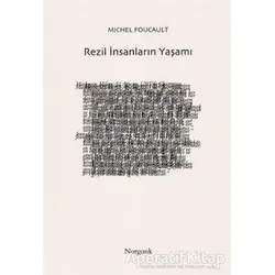 Rezil İnsanların Yaşamı - Michel Foucault - Norgunk Yayıncılık