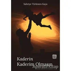 Kaderin Kaderim Olmasın - Sabriye Türkmen Kaya - Kutlu Yayınevi