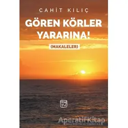 Gören Körler Yararına ! - Cahit Kılıç - Kutlu Yayınevi