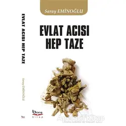 Evlat Acısı Hep Taze - Saray Eminoğlu - Barış Kitap