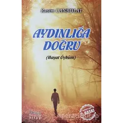 Aydınlığa Doğru - Rasim Canbolat - Barış Kitap