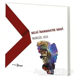 Belki İnanmaktır Mavi - Nurgül Ulu - Hayal Yayınları