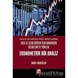 Halka Arz Edilen Hisse Senetlerinin Kısa ve Uzun Dönem Performansını Belirlemeye Yönelik Ekonometrik