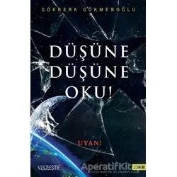 Düşüne Düşüne Oku! - Gökberk Gökmenoğlu - Yüzleşme Yayınları