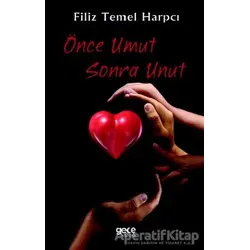 Önce Umut Sonra Unut - Filiz Temel Harpcı - Gece Kitaplığı