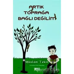Artık Toprağa Bağlı Değilim - Müslüm Tekin - Gece Kitaplığı