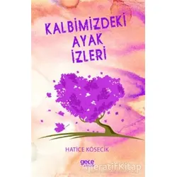 Kalbimizdeki Ayak İzleri - Hatice Kösecik - Gece Kitaplığı