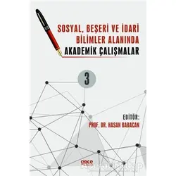 Sosyal, Beşeri ve İdari Bilimler Alanında Akademik Çalışmalar Cilt 3