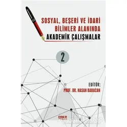 Sosyal, Beşeri ve İdari Bilimler Alanında Akademik Çalışmalar Cilt 2