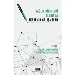 Sağlık Bilimleri Alanında Akademik Çalışmalar - Cem Evereklioğlu - Gece Kitaplığı