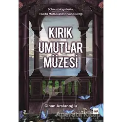 Kırık Umutlar Müzesi - Cihan Arslanoğlu - Tilki Kitap