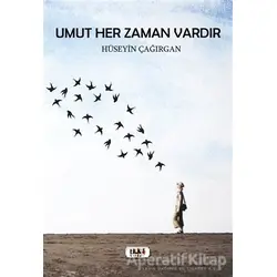 Umut Her Zaman Vardır - Hüseyin Çağırgan - Tilki Kitap