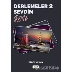 Derlemeler 2 - Sevdim Seni - Ferdi Yılgın - Tilki Kitap