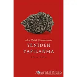 İslam Hukuk Metodolojisinde Yeniden Yapılanma - Bilal Kaya - Düşün Yayıncılık