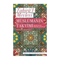 Müslümanın Takvimi - Arabi Aylar ve Mübarek Zamanlar - Tahirü’l-Mevlevi - Sufi Kitap