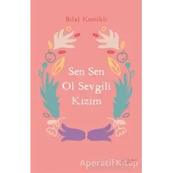 Sen Sen Ol Sevgili Kızım - Bilal Kemikli - Sufi Kitap