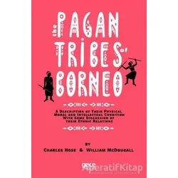 The Pagan Tribes Of Borneo - William McDougall - Gece Kitaplığı