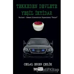 Tekkeden Devlete Yeşil İktidar - Celal Eren Çelik - Siyah Beyaz Yayınları
