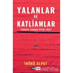 Yalanlar ve Katliamlar - İnönü Alpat - Siyah Beyaz Yayınları