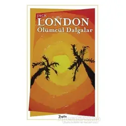 Ölümcül Dalgalar - Jack London - Zeplin Kitap