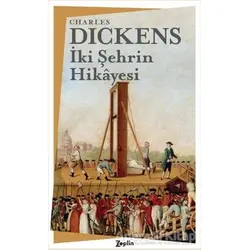 İki Şehrin Hikayesi - Charles Dickens - Zeplin Kitap
