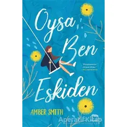 Oysa Ben Eskiden - Amber Smith - Yabancı Yayınları