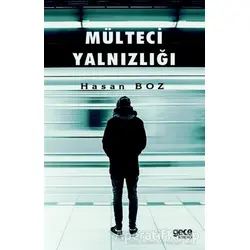Mülteci Yalnızlığı - Hasan Boz - Gece Kitaplığı