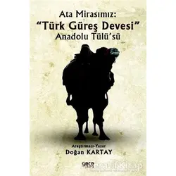 Ata Mirasımız: Türk Güreş Devesi Anadolu Tülü’sü - Doğan Kartay - Gece Kitaplığı